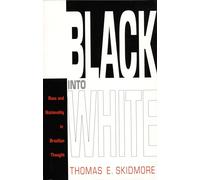 Black into White: Race and Nationality in Brazilian Thought