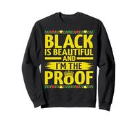 Black Is Beautiful and I'm The Proof Black History Month Sudadera