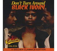 Black Ivory - Don't Turn Around - A Golden Classics Edition