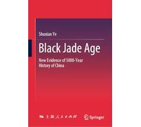 Black Jade Age: New Evidence of 5000-Year History of China