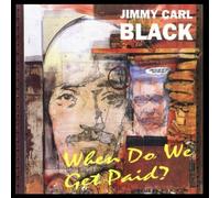 Black, Jimmy Carl - When Do We Get Paid?