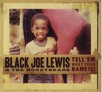 Black Joe Lewis & The Honeybears - Tell 'Em What Your Name Is!