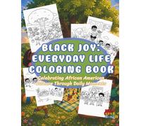Black Joy: Everyday Life Coloring Book: Celebrating African American Culture Through Daily Moments, Friendship and Connection (Black Joy Collection)