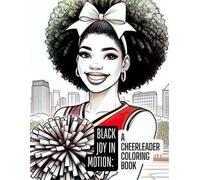 Black Joy In Motion: A coloring book celebrating Black Cheerleading