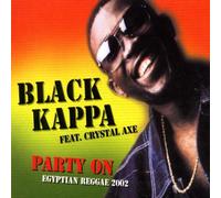 Black Kappa Feat. Crystal Axe - Party on (Egyptian Reggae 2002 [Import]