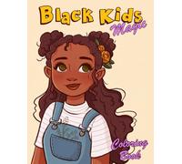 Black Kids Magic Coloring Book: Melanin Beauty Girls Coloring pages featuring Positive Little Black & Brown Boss Babes Designs for All Ages Fun & Relaxation