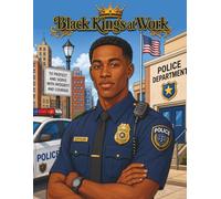 Black Kings at Work: An Adult Coloring Book: Celebrating Black Men in Every Profession | Inspiring Pictures of Black Excellence, Success, and Careers ... Kings: Legends of Heritage and History)