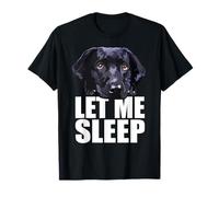Black Lab Let Me Sleep Labrador Retriever Amante de los Perros Negros Camiseta