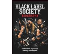 BLACK LABEL SOCIETY BIOGRAPHY: From Humble Beginnings to Heavy Metal Legends
