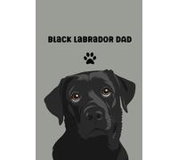 Black Labrador Dad Notebook: A lined notebook for black lab lovers: A Dog Owners Journal