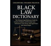 Black Law Dictionary: The Ultimate Legal Reference Guide for Lawyers, Students, and Everyday Law-Definitions, Case Terms, and Legal Principles Made Simple (Law books)
