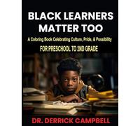 Black Learners Matter Too Preschool to 2nd Grade A Joyful Coloring Book Celebrating Identity, Kindness, and Cultural Pride