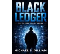 Black Ledger: A Roscoe Rainey Cybersecurity Thriller (The Roscoe Rainey Series)