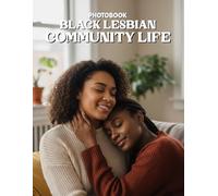 Black Lesbian Community Life Photobook: Celebrate Unapologetic Queer Joy and Sisterhood in This Stunning Tribute to Black Lesbian Visibility and Culture