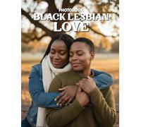 Black Lesbian Love Photobook: An Intimate Celebration Of Black Queer Love And Unapologetic Visibility