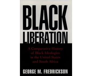 Black Liberation: A Comparative History of Black Ideologies in the United States and South Africa (Oxford Paperbacks)