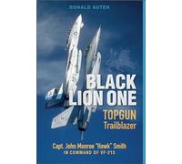Black Lion One: TOPGUN Trailblazer Capt. John Monroe "Hawk" Smith in Command of VF-213