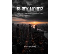 Black Liquor: The Birth of a General American Gangster Story
