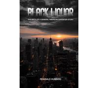 Black Liquor: The Birth of a General American Gangster Story