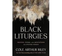 Black Liturgies: Prayers, poems and meditations for staying human