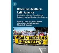 Black Lives Matter in Latin America: Continuities in Racism, Cross-National Resistance and Mobilization in the Americas