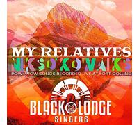 Black Lodge Singers - My Relatives - 'nikso' Kowaiks