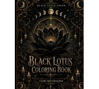 Black Lotus Coloring Book: A Gothic Adult Coloring Book