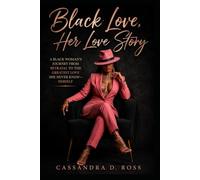 Black Love: Her Love Story: A Black Woman’s Journey From Betrayal to the Greatest Love She Never Knew- Herself