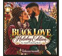 Black Love: Holiday Edition: A Festive Adult Coloring Book Celebrating Romance, Christmas, Kwanzaa, and Joyful Black Couples (THE BLACK LOVE COLORING BOOK SERIES)