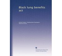 Black lung benefits act: Volume 2