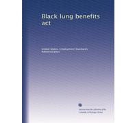Black lung benefits act: Volume 3