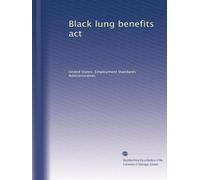 Black lung benefits act: Volume 4