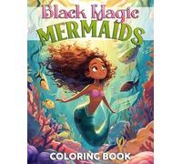 Black Magic Mermaids Coloring Book: Melanin Magic Under the Sea Coloring Pages with Afrocentric Girls, Curly Hair, and Vibrant Ocean Scenes for All Ages