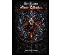 Black Magic of Mirror Reflections (The Seven Books of Hidden Knowledge)