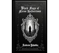 Black Magic of Mirror Reflections (The Seven Books of Hidden Knowledge)