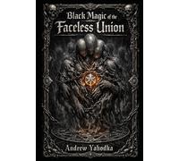 Black Magic of the Faceless Union (The Seven Books of Hidden Knowledge)