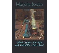 Black Magic: The Rise and Fall of the Anti-Christ