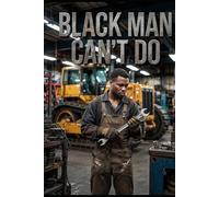 BLACK MAN CAN'T DO: This book is born from my personal journey (BLACK MAN CAN'T DO SERIES1)