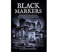 Black Markers: Edinburgh's Dark History Told Through its Cemeteries
