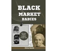 Black Market Babies: The Secret Adoption Scandal of Georgia Tann