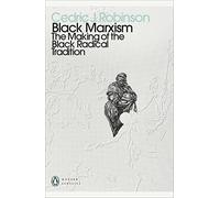 Black Marxism: The Making of the Black Radical Tradition (Penguin Modern Classics)
