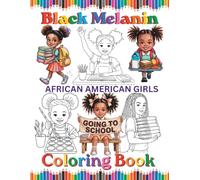 Black Melanin African American Girls Coloring Book: Color back to school pages for brown skin girls that love school and loves colors. (Black Melanin Coloring Books)