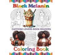 Black Melanin Caffeine Lovers Book Readers Coloring Book: Fro African American woman that love to read and drink coffee. (Black Melanin Coloring Books)