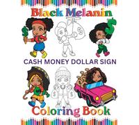 Black Melanin Cash Money Dollar Sign Coloring Book: African American women that love cash dollars, money signs and inspirational pages to color. (Black Melanin Coloring Books)