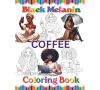 Black Melanin Coffee Coloring Book: For African American woman that loves coffee and to color easy coloring pages. (Black Melanin Coloring Books)