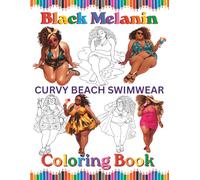 Black Melanin Curvy Beach Swimwear Coloring Book: African American, brown skin, plus size women that loves summer swimming suits. (Black Melanin Coloring Books)