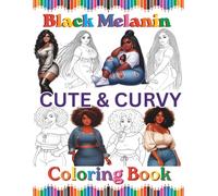 Black Melanin Cute & Curvy Coloring Book: Thick, plus size, African American woman easy pages to color. (Black Melanin Coloring Books)