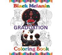 Black Melanin Graduation Coloring Book: For African American men, women and children that are graduating. (Black Melanin Coloring Books)