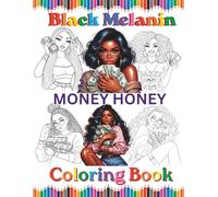 Black Melanin Money Honey Coloring Book: African American women easy pages to color for sistas that love holding money & dollars bills. (Black Melanin Coloring Books)
