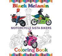 Black Melanin Motorcycle Sista Bikers: Easy pages to color for African American women that love riding motorcycles. (Black Melanin Coloring Books)